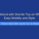Kitchen Island with Granite Top on Wheels for Easy Mobility and Style