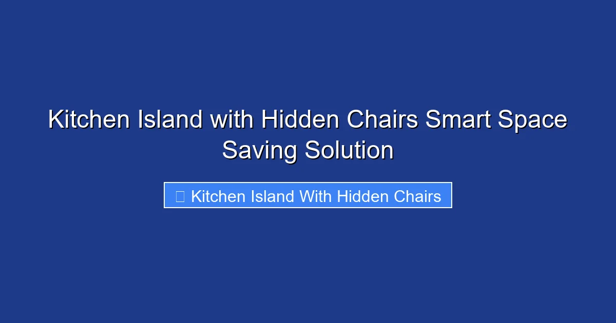 Kitchen Island with Hidden Chairs Smart Space Saving Solution