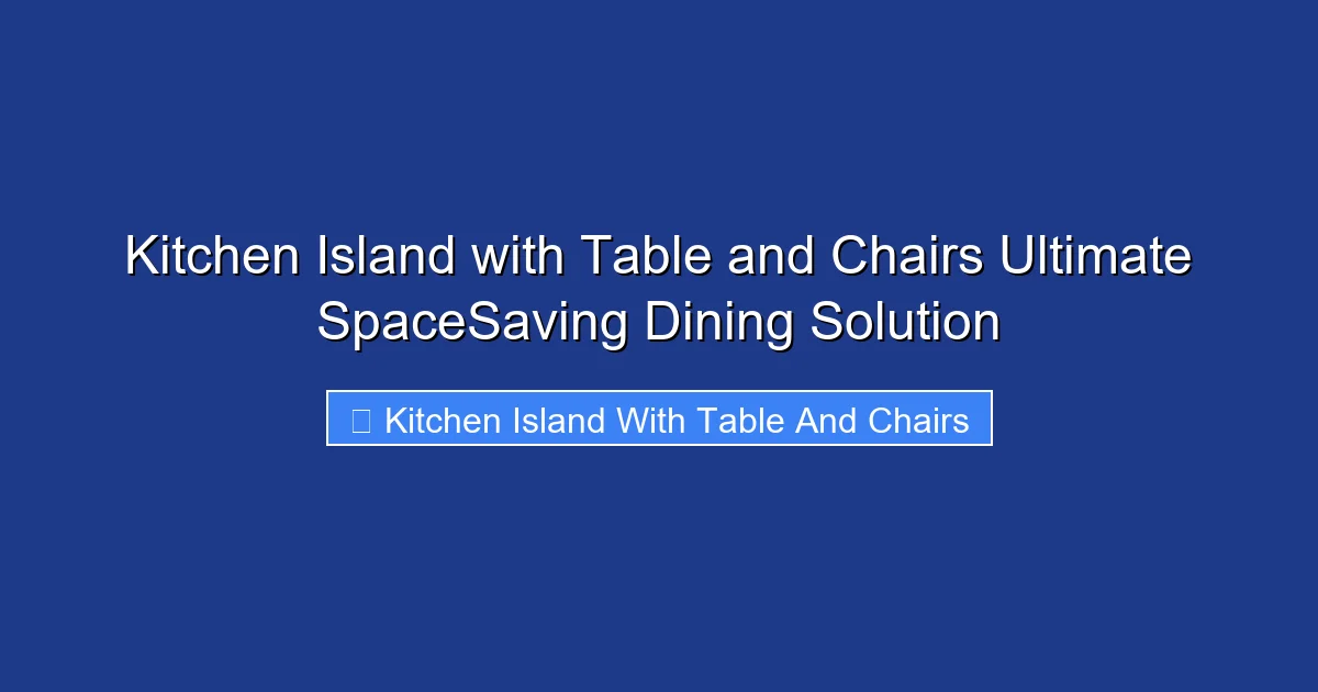 Kitchen Island with Table and Chairs Ultimate SpaceSaving Dining Solution