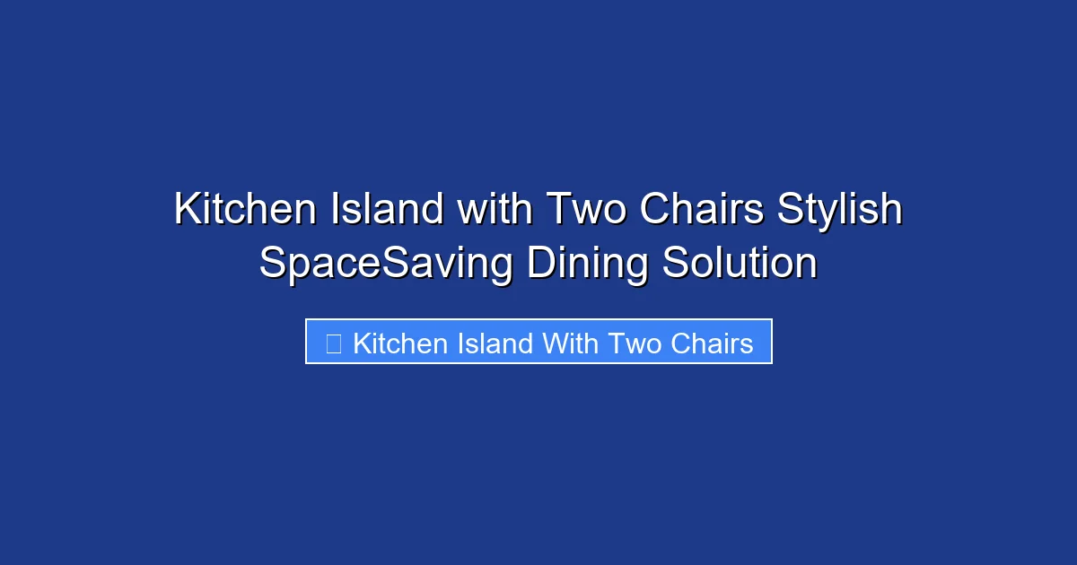 Kitchen Island with Two Chairs Stylish SpaceSaving Dining Solution