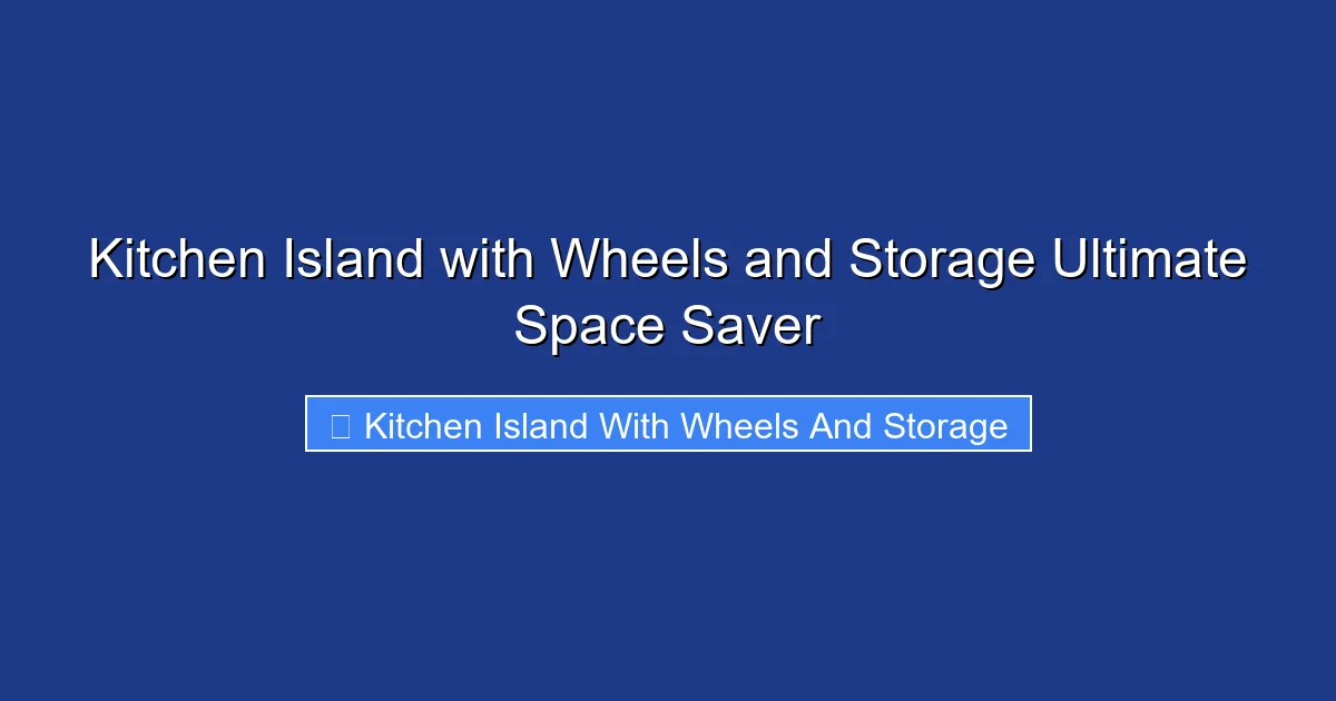 Kitchen Island with Wheels and Storage Ultimate Space Saver