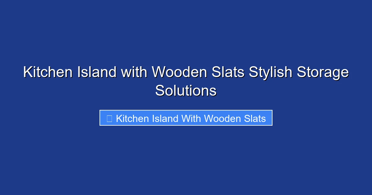 Kitchen Island with Wooden Slats Stylish Storage Solutions