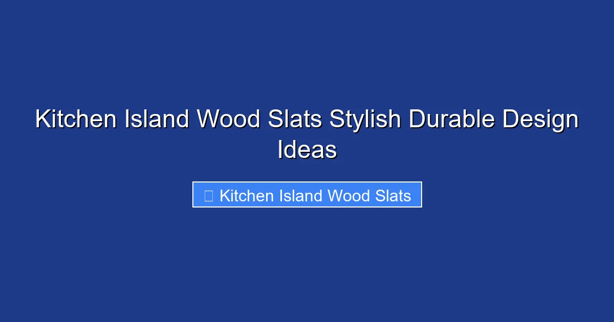 Kitchen Island Wood Slats Stylish Durable Design Ideas