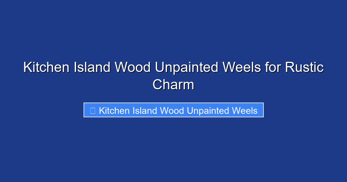 Kitchen Island Wood Unpainted Weels for Rustic Charm