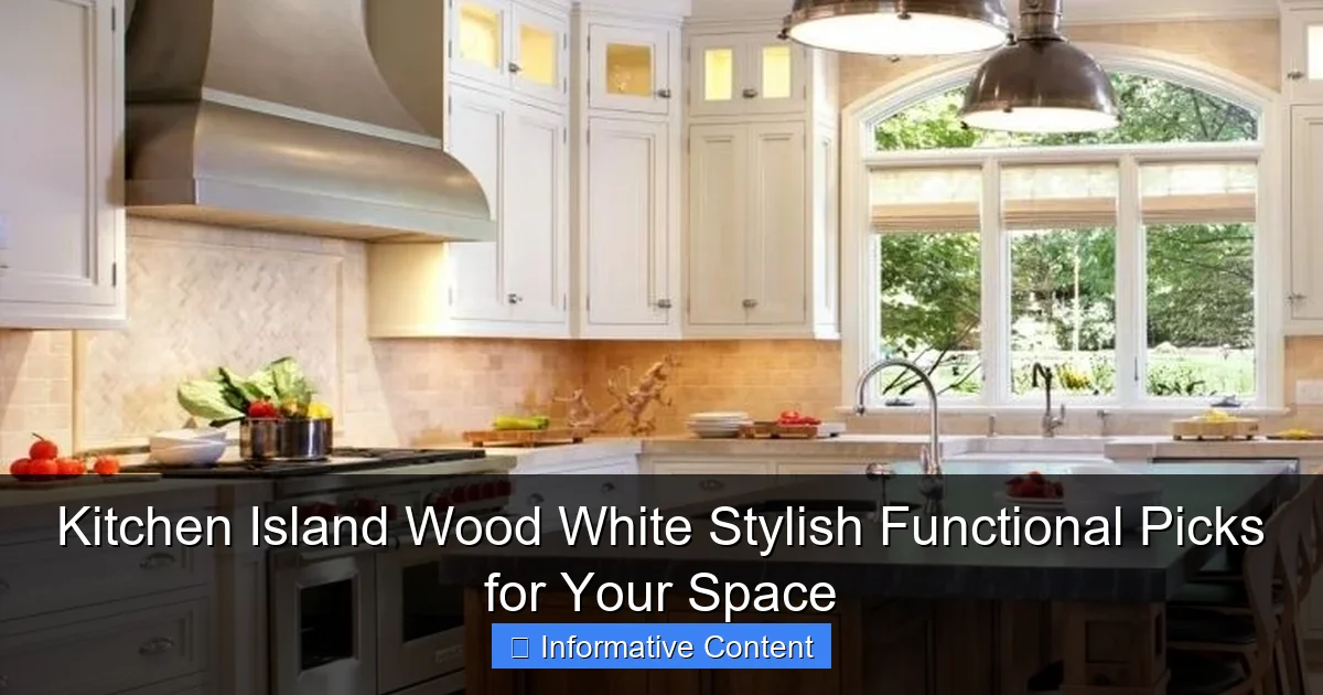 Kitchen Island Wood White Stylish Functional Picks for Your Space