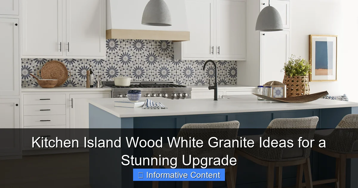 Kitchen Island Wood White Granite Ideas for a Stunning Upgrade