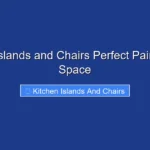 Kitchen Islands and Chairs Perfect Pair for Your Space