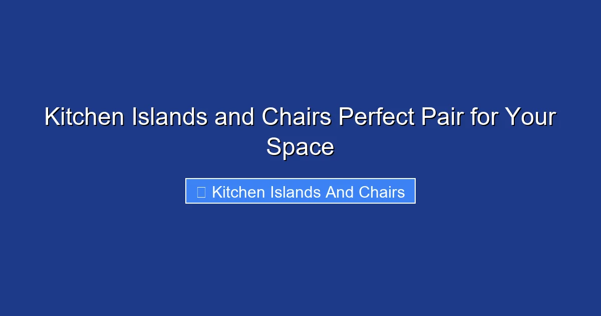 Kitchen Islands and Chairs Perfect Pair for Your Space