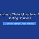 Kitchen Islands Chairs Movable for Flexible Seating Solutions