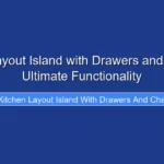Kitchen Layout Island with Drawers and Chairs for Ultimate Functionality