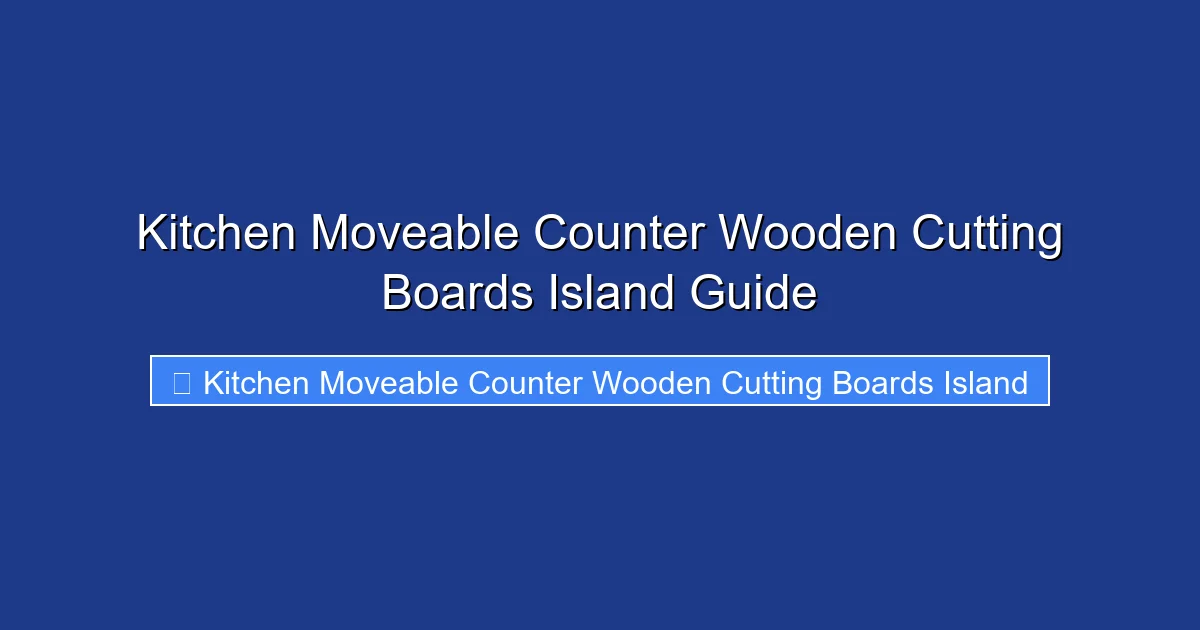 Kitchen Moveable Counter Wooden Cutting Boards Island Guide