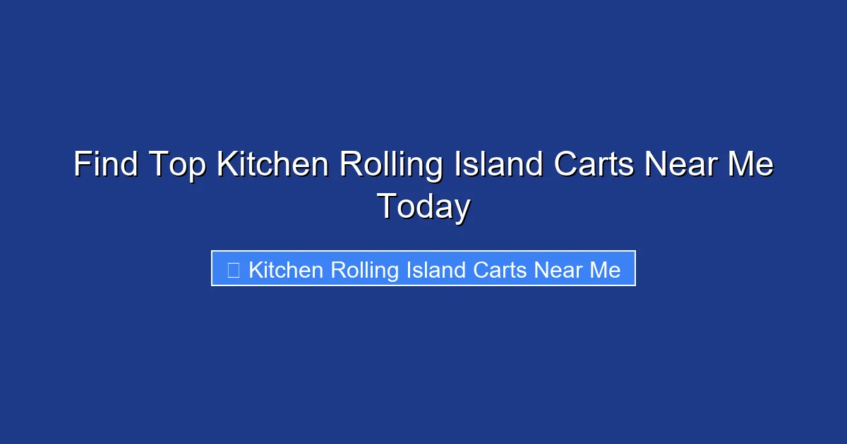 Find Top Kitchen Rolling Island Carts Near Me Today