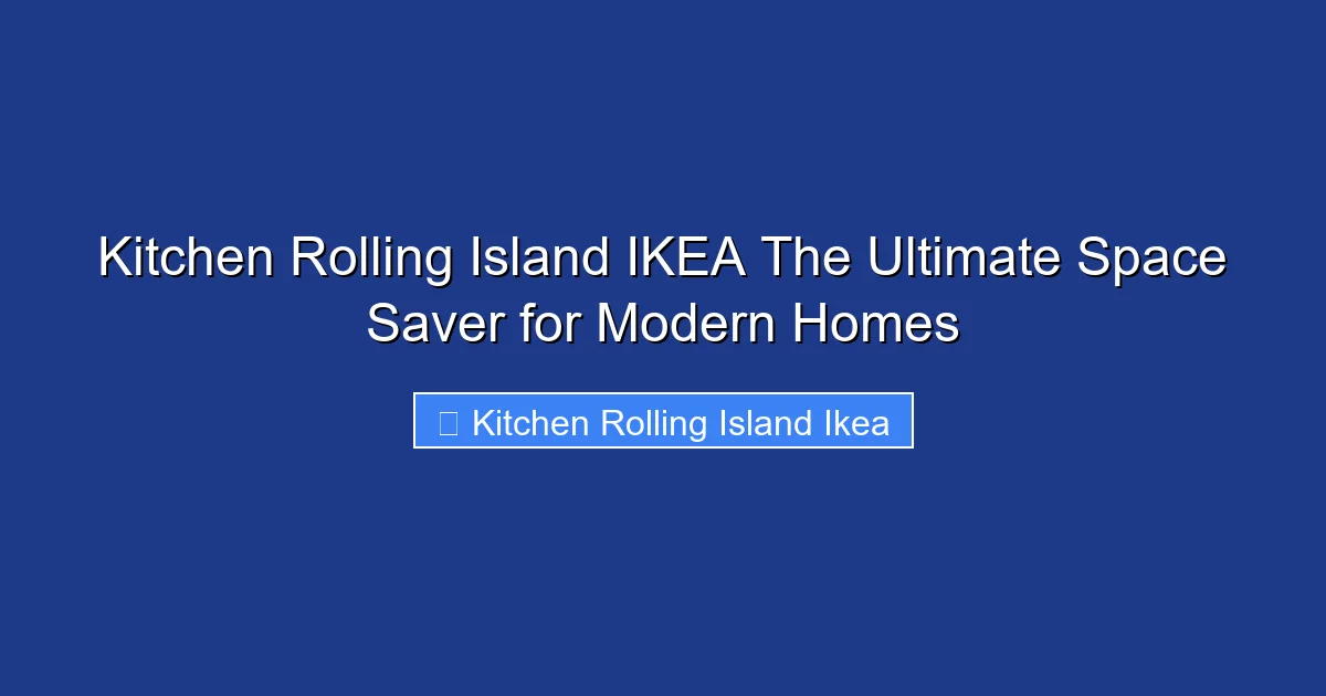 Kitchen Rolling Island IKEA The Ultimate Space Saver for Modern Homes