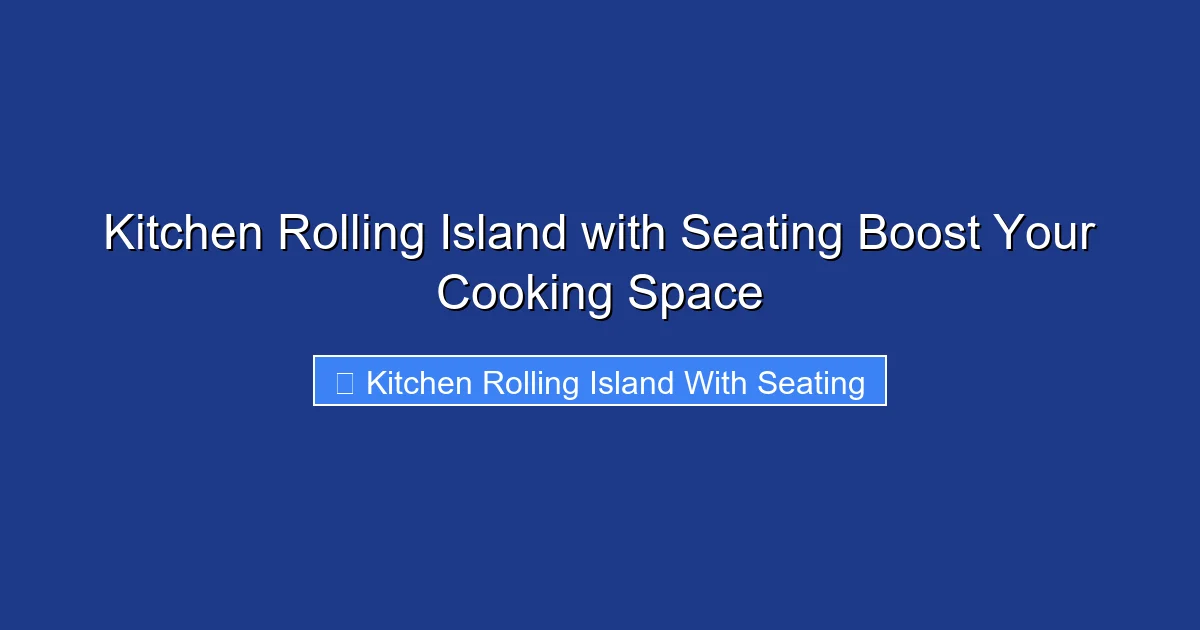 Kitchen Rolling Island with Seating Boost Your Cooking Space