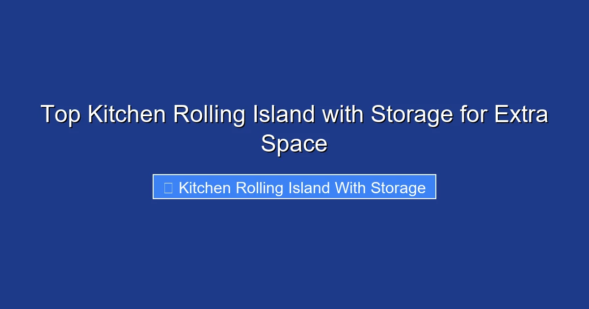 Top Kitchen Rolling Island with Storage for Extra Space