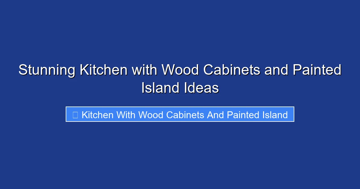 Stunning Kitchen with Wood Cabinets and Painted Island Ideas