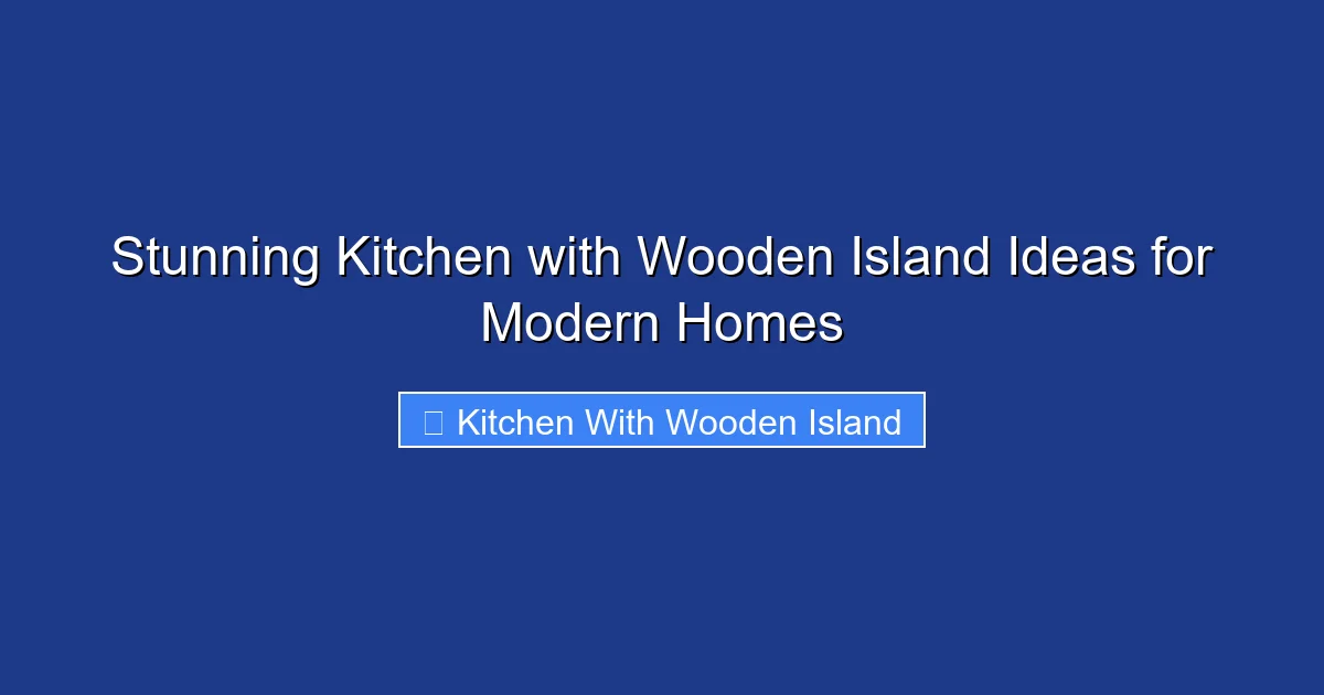 Stunning Kitchen with Wooden Island Ideas for Modern Homes
