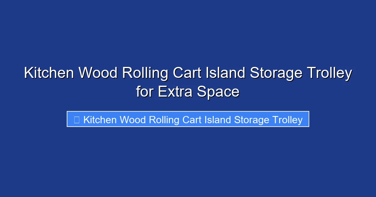 Kitchen Wood Rolling Cart Island Storage Trolley for Extra Space