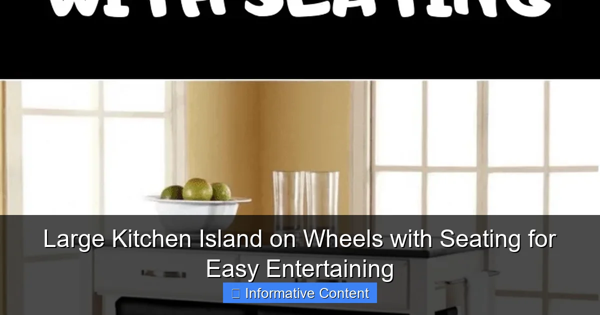 Large Kitchen Island on Wheels with Seating for Easy Entertaining