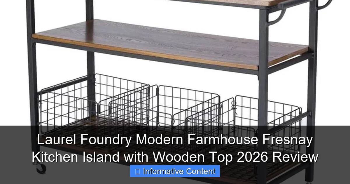 Laurel Foundry Modern Farmhouse Fresnay Kitchen Island with Wooden Top 2026 Review
