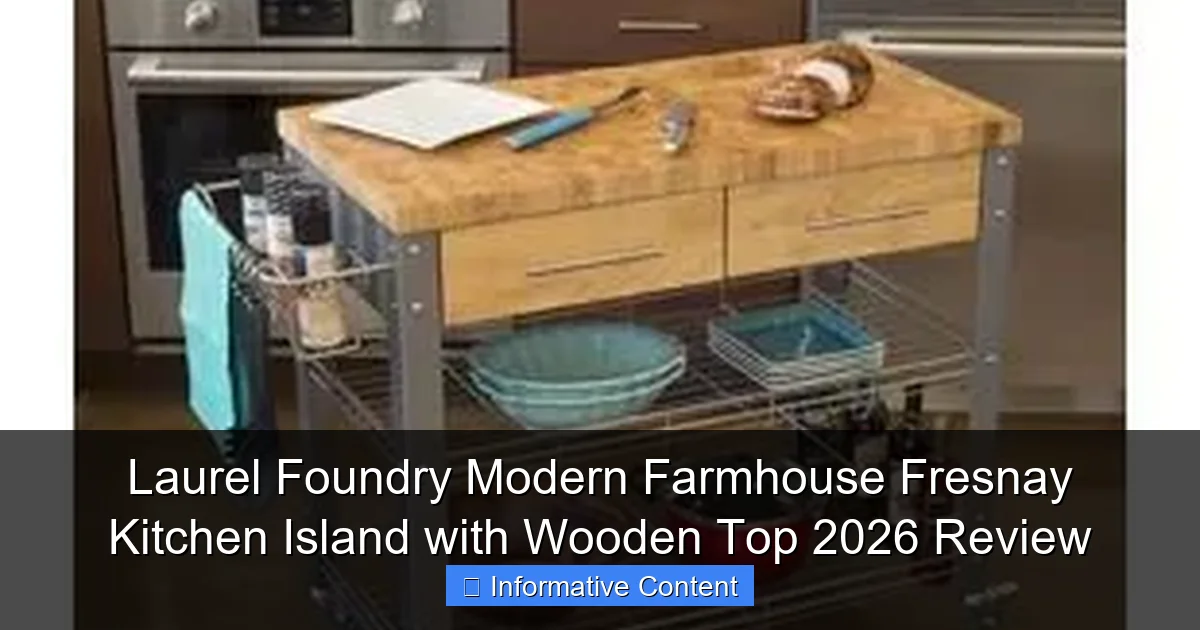 Laurel Foundry Modern Farmhouse Fresnay Kitchen Island with Wooden Top 2026 Review