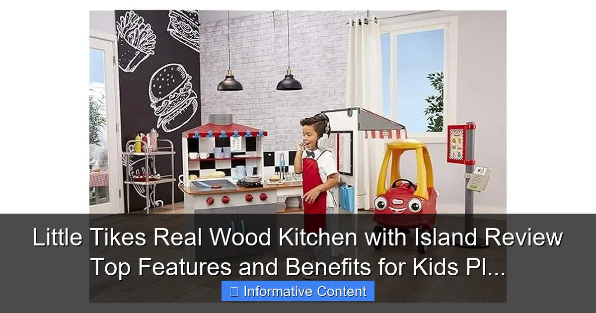 Little Tikes Real Wood Kitchen with Island Review Top Features and Benefits for Kids Pl...