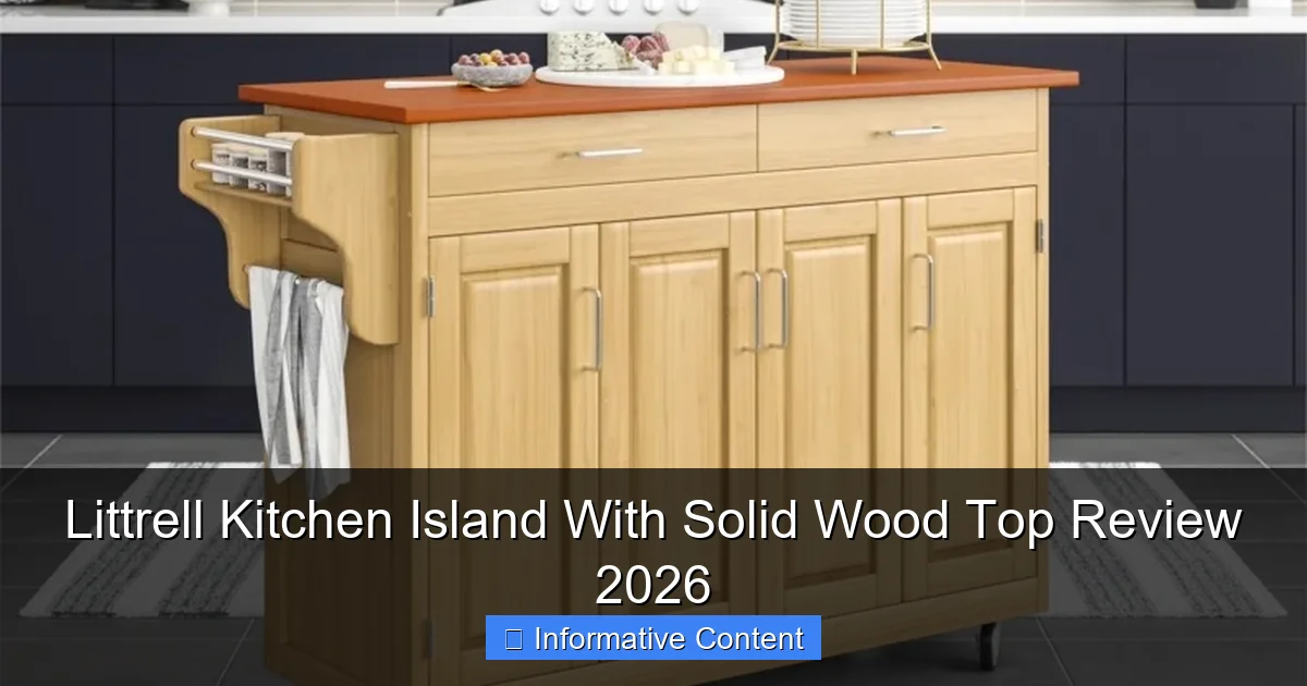 Littrell Kitchen Island With Solid Wood Top Review 2026