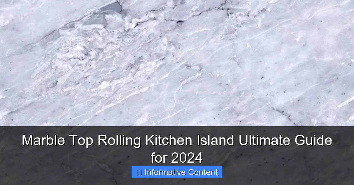 Marble Top Rolling Kitchen Island Ultimate Guide for 2024