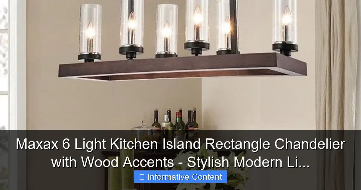 Maxax 6 Light Kitchen Island Rectangle Chandelier with Wood Accents - Stylish Modern Li...