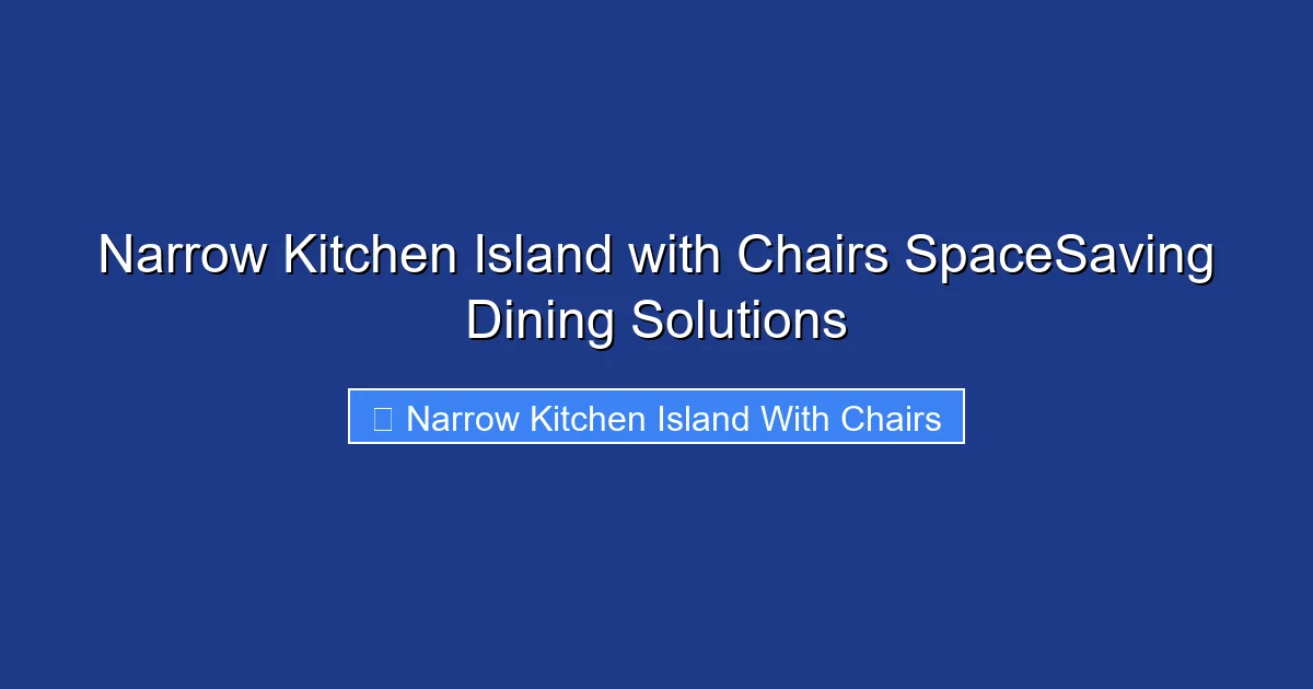 Narrow Kitchen Island with Chairs SpaceSaving Dining Solutions
