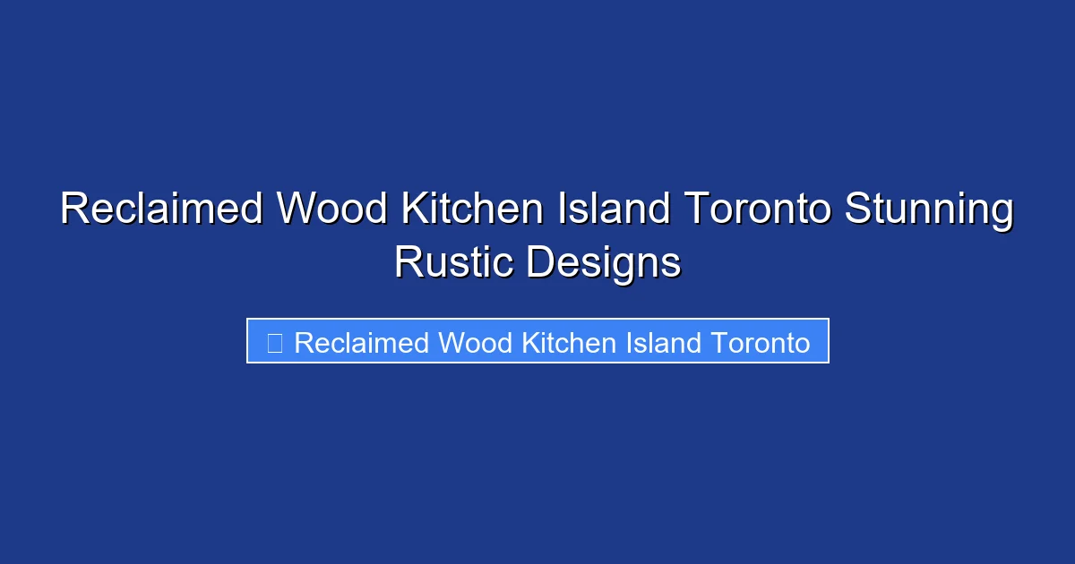 Reclaimed Wood Kitchen Island Toronto Stunning Rustic Designs