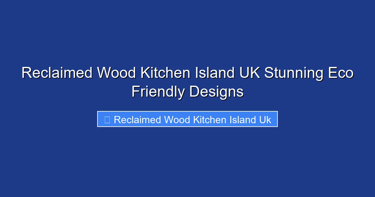 Reclaimed Wood Kitchen Island UK Stunning Eco Friendly Designs