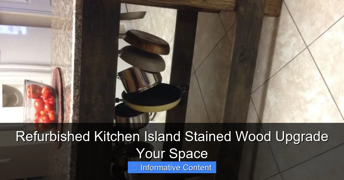 Refurbished Kitchen Island Stained Wood Upgrade Your Space