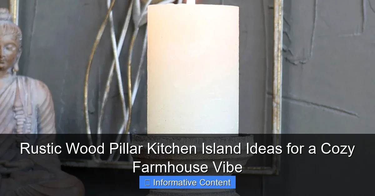 Rustic Wood Pillar Kitchen Island Ideas for a Cozy Farmhouse Vibe