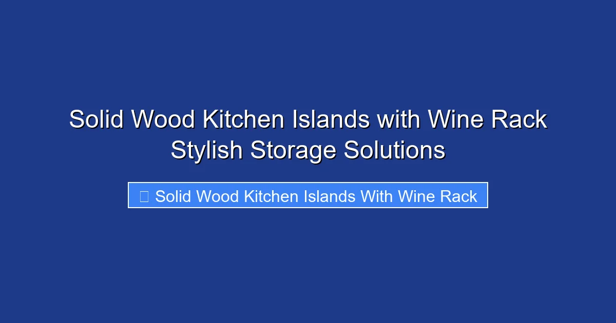 Solid Wood Kitchen Islands with Wine Rack Stylish Storage Solutions