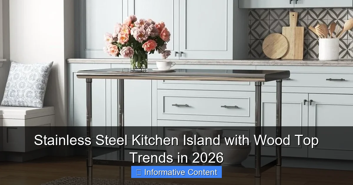 Stainless Steel Kitchen Island with Wood Top Trends in 2026