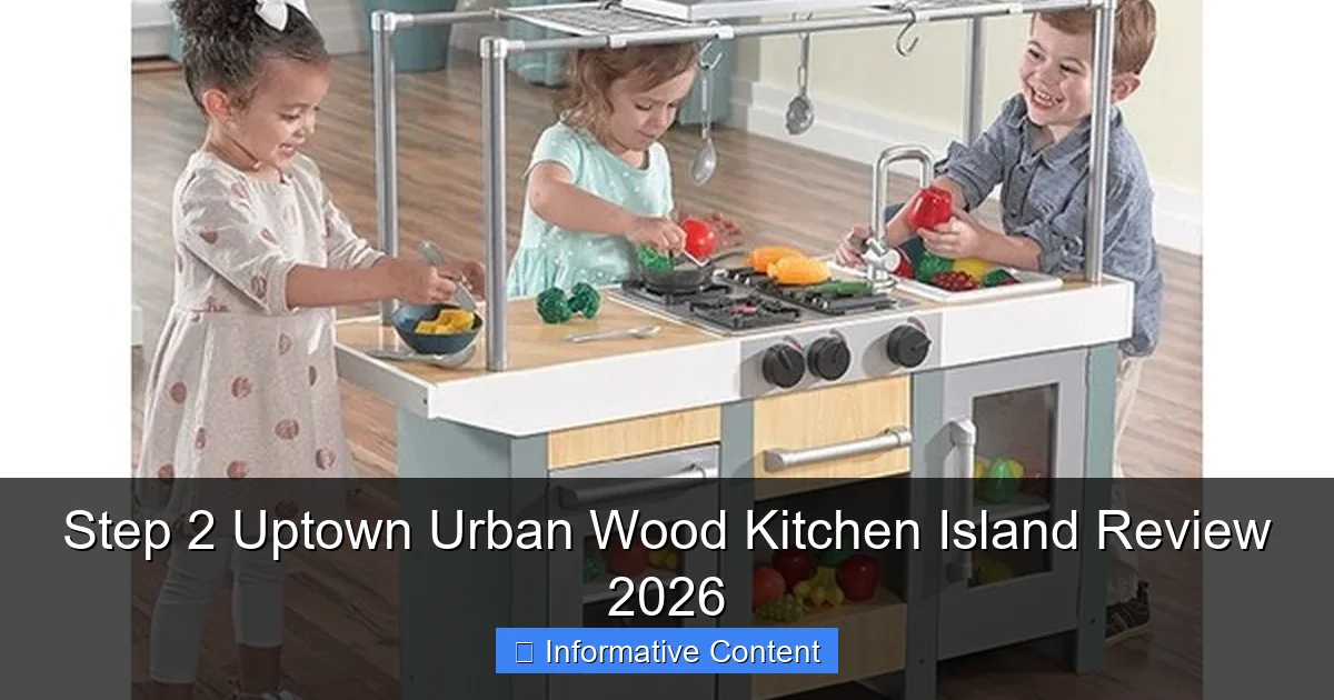 Step 2 Uptown Urban Wood Kitchen Island Review 2026