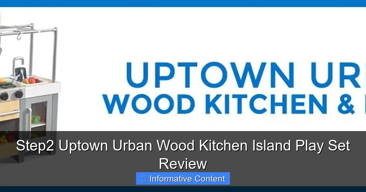 Step2 Uptown Urban Wood Kitchen Island Play Set Review