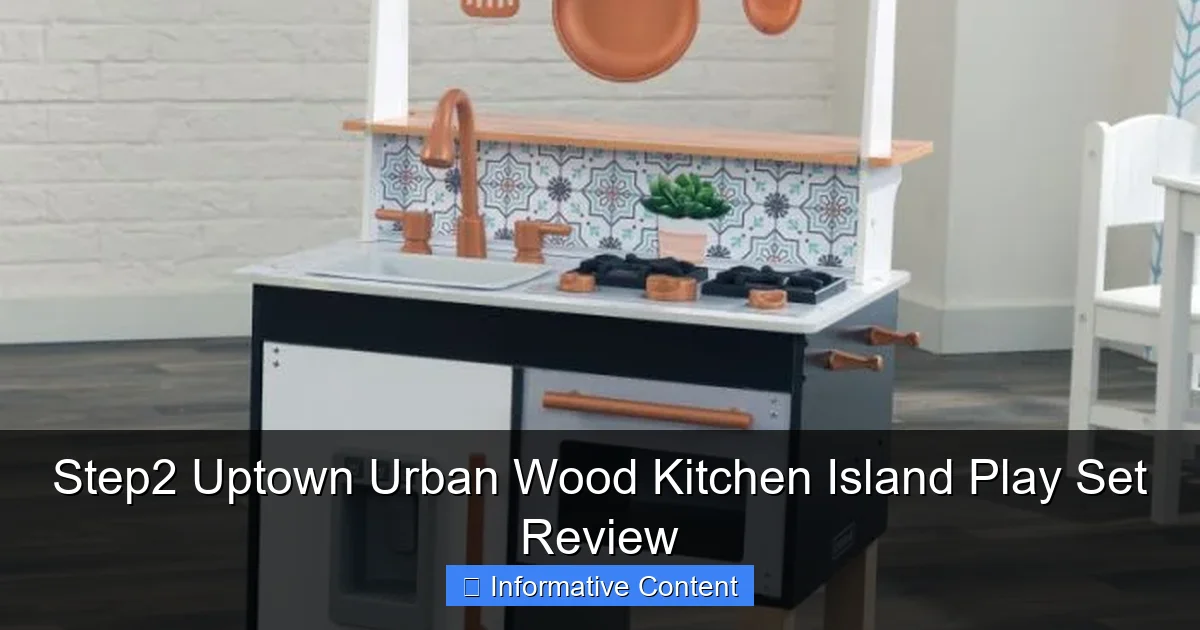 Step2 Uptown Urban Wood Kitchen Island Play Set Review