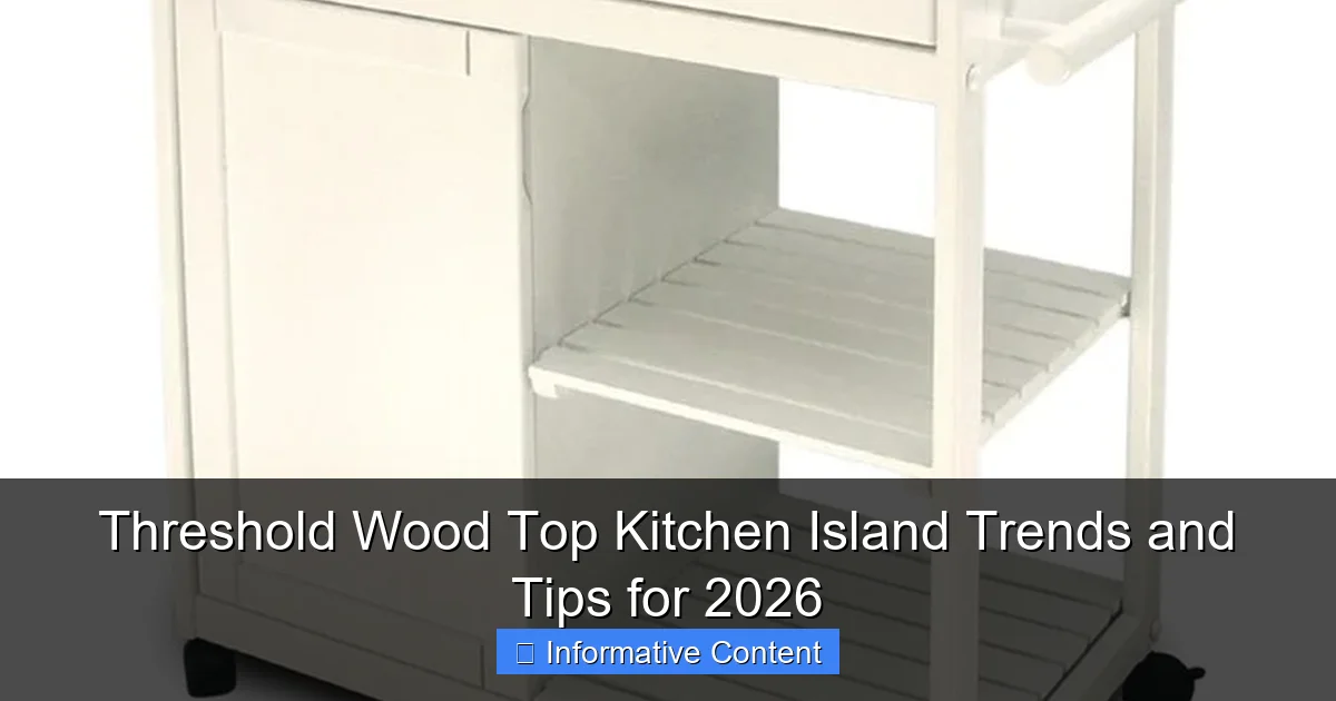 Threshold Wood Top Kitchen Island Trends and Tips for 2026