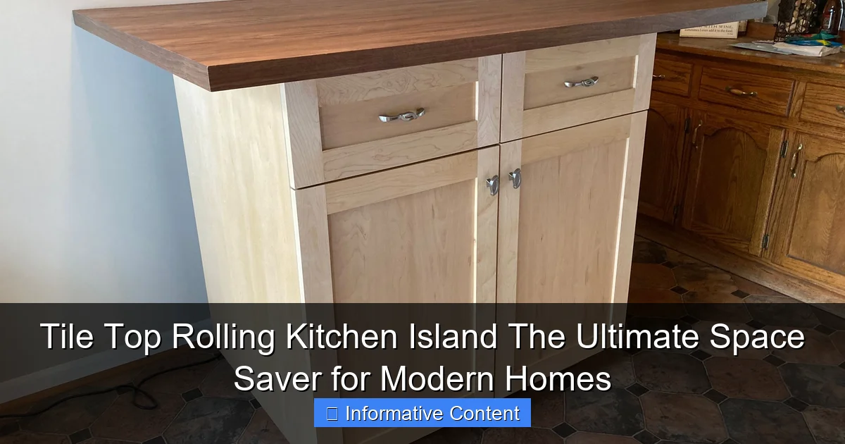 Tile Top Rolling Kitchen Island The Ultimate Space Saver for Modern Homes