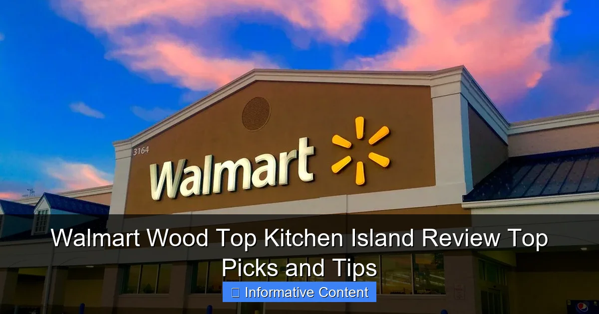 Walmart Wood Top Kitchen Island Review Top Picks and Tips