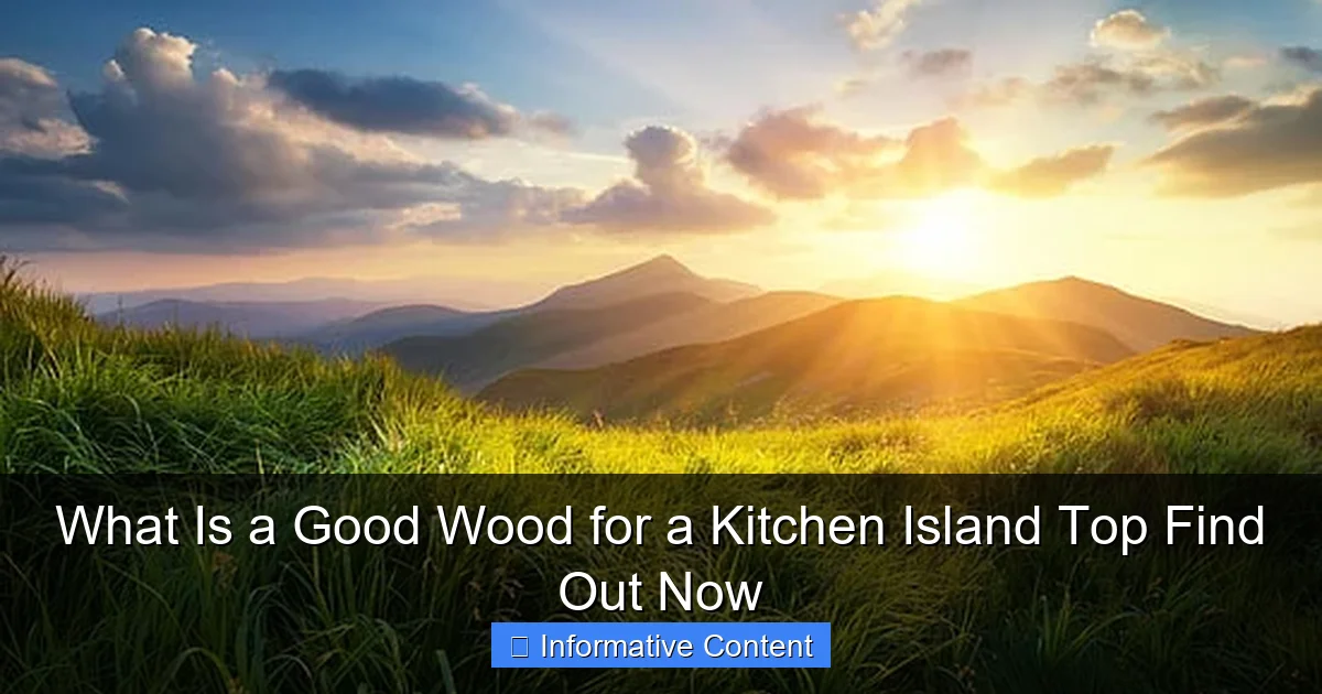 What Is a Good Wood for a Kitchen Island Top Find Out Now