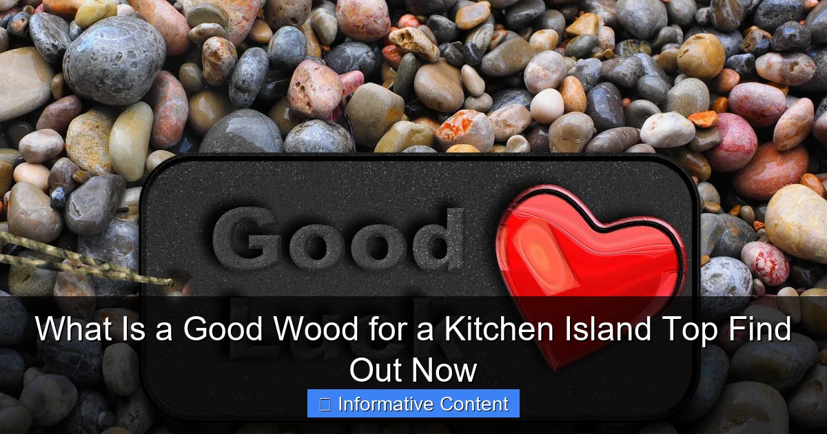 What Is a Good Wood for a Kitchen Island Top Find Out Now