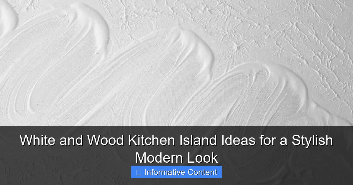 White and Wood Kitchen Island Ideas for a Stylish Modern Look