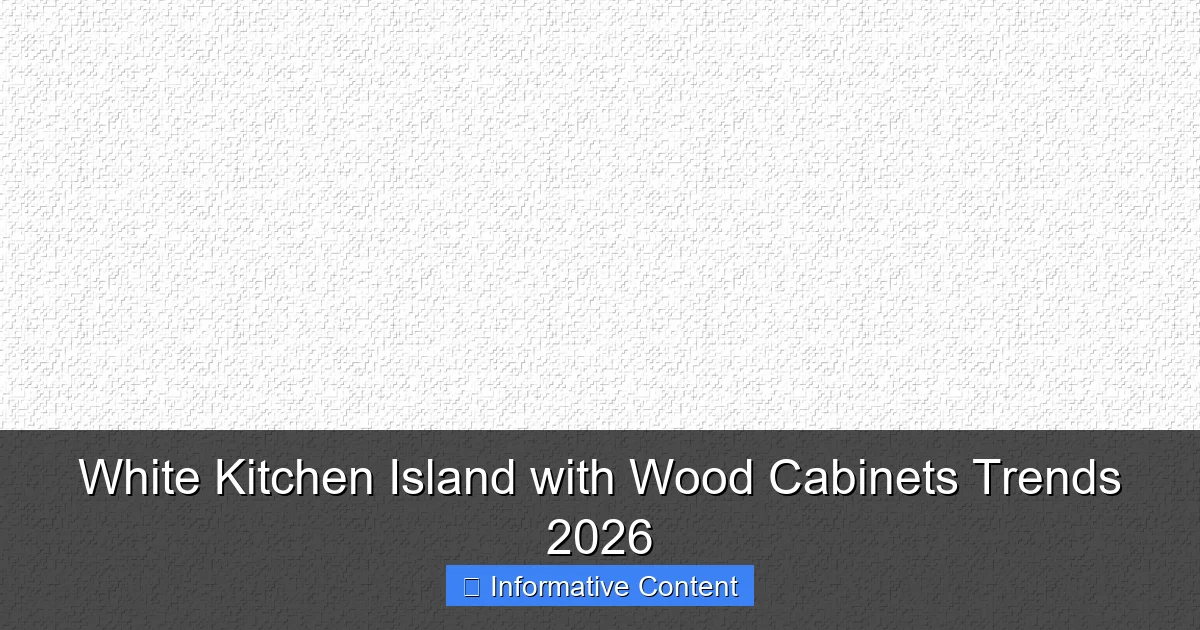 White Kitchen Island with Wood Cabinets Trends 2026