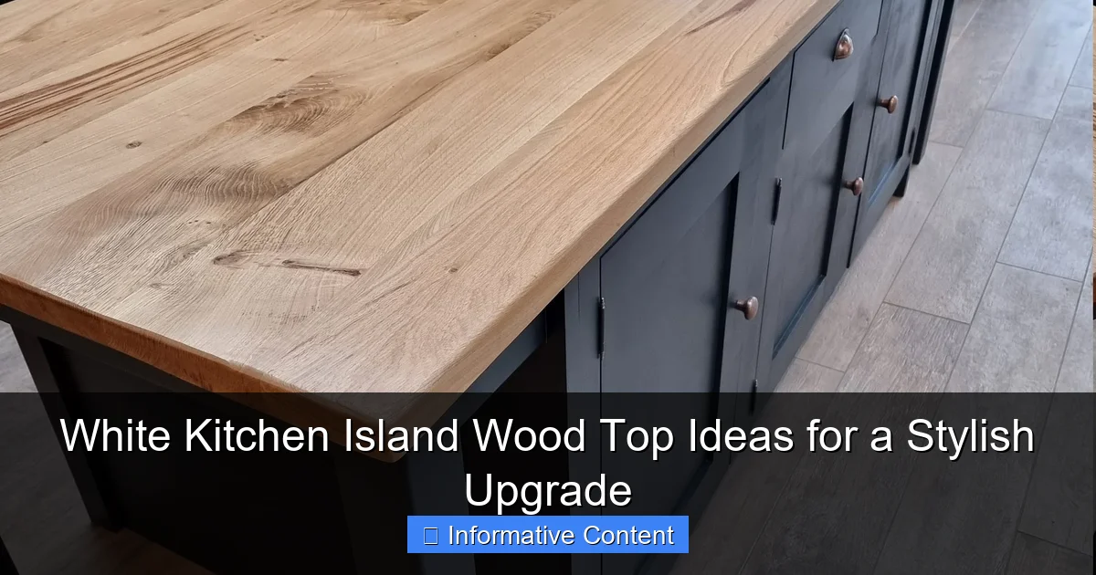 White Kitchen Island Wood Top Ideas for a Stylish Upgrade