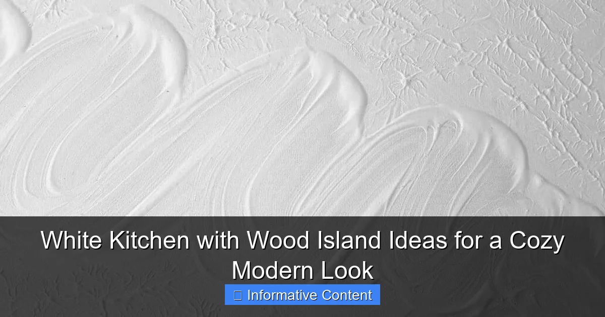 White Kitchen with Wood Island Ideas for a Cozy Modern Look