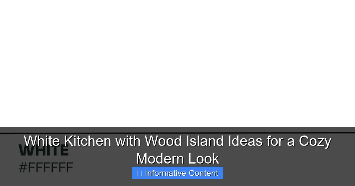 White Kitchen with Wood Island Ideas for a Cozy Modern Look