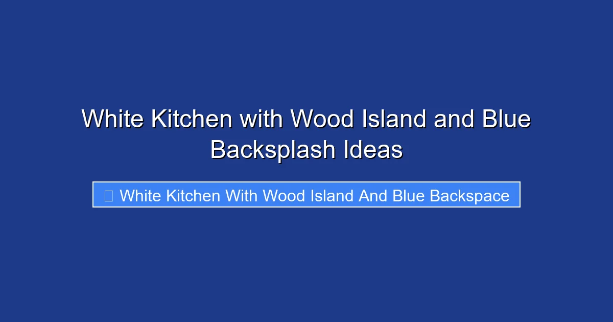 White Kitchen with Wood Island and Blue Backsplash Ideas